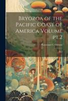 Bryozoa of the Pacific Coast of America Volume Pt.2