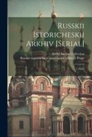 Russkii Istoricheskii Arkhiv [Serial]