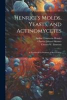 Henrici's Molds, Yeasts, and Actinomycetes