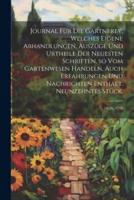 Journal Für Die Gärtnerey, Welches Eigene Abhandlungen, Auszüge Und Urtheile Der Neuesten Schriften, So Vom Gartenwesen Handeln, Auch Erfahrungen Und Nachrichten Enthält. Neunzehntes Stück.