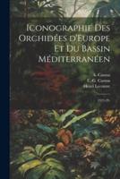 Iconographie Des Orchidées d'Europe Et Du Bassin Méditerranéen