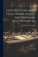 Explorations and Field-Work of the Smithsonian Institution In
