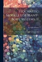 Stochastic Models for Many-Body Systems. II