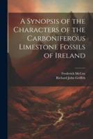 A Synopsis of the Characters of the Carboniferous Limestone Fossils of Ireland