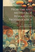 Problems and Methods of Research in Protozoology