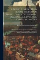 A Public Hearing Held Before the Boston Redevelopment Authority, on Monday, July 19, 1976, Commencing at 8