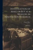 Investigation of Make or Buy as a Measure in Innovation Research