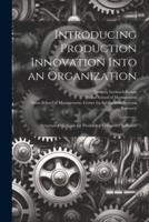Introducing Production Innovation Into an Organization