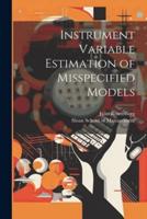Instrument Variable Estimation of Misspecified Models