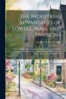 The Industrial Advantages of Lowell, Mass. And Environs
