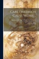 Carl Friedrich Gauss Werke ..