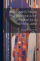 Brilliants From the Writings of Frances E. Willard