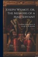 Joseph Wilmot, or, The Memoirs of a Man-Servant