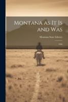 Montana as It Is and Was