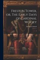 Freston Tower, or, The Early Days of Cardinal Wolsey