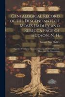 Genealogical Record of the Descendants of Moses Hadley and Rebecca Page of Hudson, N. H.