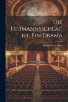 Die Hermannsschlacht, Ein Drama