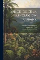 Episodios De La Revolucion Cubana