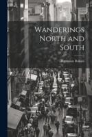 Wanderings North and South