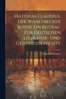 Matthias Claudius, Der Wandsbecker Bothe Ein Beitrag Zur Deutschen Literatur- Und Geistesgeschichte