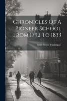 Chronicles Of A Pioneer School From 1792 To 1833