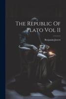 The Republic Of Plato Vol II