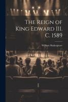 The Reign of King Edward III. C. 1589