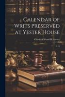Calendar of Writs Preserved at Yester House