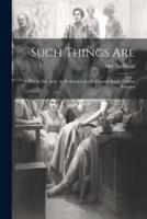 Such Things Are; a Play in Five Acts. As Performed at the Theatre Royal, Covent Garden