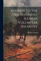 Address To The 73rd Regiment, Illinois Volunteer Infantry