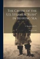 The Cruise of the U.S. Steamer "Rush" in Behring Sea