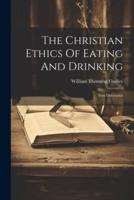 The Christian Ethics Of Eating And Drinking