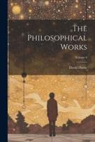 The Philosophical Works; Volume 4