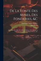 De La Fonte Des Mines, Des Fonderies, &C