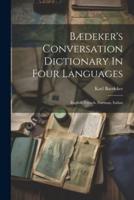 Bædeker's Conversation Dictionary In Four Languages