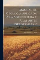 Manual De Geologia Aplicada A La Agricultura Y A Las Artes Industriales, 2