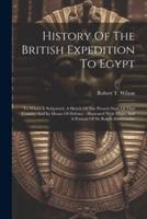 History Of The British Expedition To Egypt