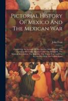 Pictorial History Of Mexico And The Mexican War