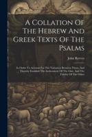 A Collation Of The Hebrew And Greek Texts Of The Psalms
