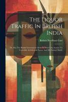 The Liquor Traffic In British India