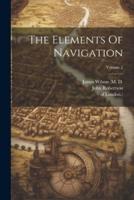 The Elements Of Navigation; Volume 2