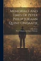 Memorials And Times Of Peter Philip Juriaan Quint Ondaatje