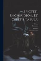 Epicteti Enchiridion, Et Cebetis Tabula