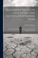 Allgemeine Kritische Geschichte Der Aeltern Und Neuern Ethik