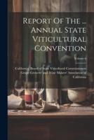 Report Of The ... Annual State Viticultural Convention; Volume 6