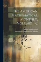 The American Mathematical Monthly, Volumes 1-2