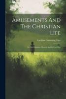 Amusements And The Christian Life
