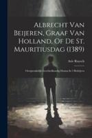 Albrecht Van Beijeren, Graaf Van Holland, Of De St. Mauritiusdag (1389)