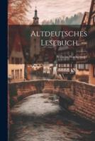 Altdeutsches Lesebuch. --