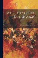 A History Of The British Army; Volume 6